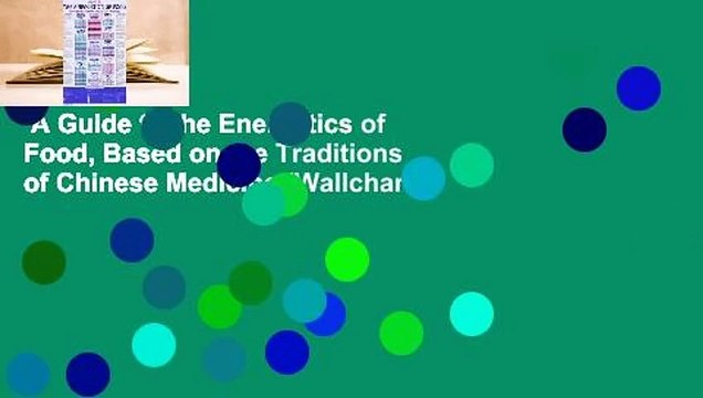 A Guide to the Energetics of Food, Based on the Traditions of Chinese Medicine (Wallchart)