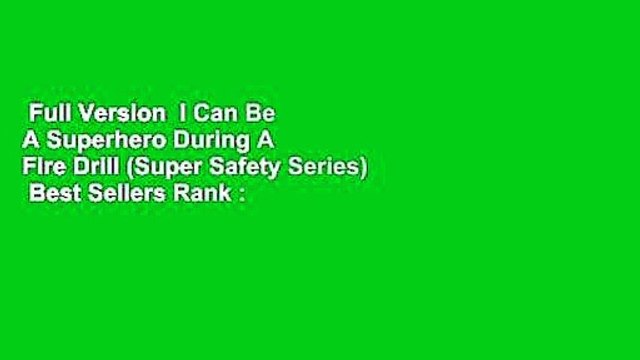 Full Version I Can Be A Superhero During A Fire Drill (Super Safety Series) Best Sellers Rank :