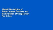 [Read] The Origins of Virtue: Human Instincts and the Evolution of Cooperation  For Online