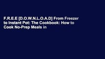 F.R.E.E [D.O.W.N.L.O.A.D] From Freezer to Instant Pot: The Cookbook: How to Cook No-Prep Meals in