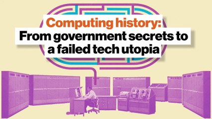 Computing history: From government secrets to a failed tech utopia