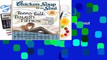 Full version  Chicken Soup for the Soul: Teens Talk Tough Times: Stories about the Hardest Parts