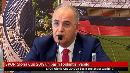 SPOR Gloria Cup 2019'un basın toplantısı yapıldı