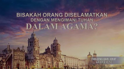 Film Kristen Terbaru - Klip Film TERLEPAS DARI JERAT（4）Bisakah Orang Diselamatkan dengan Mengimani Tuhan dalam Agama?