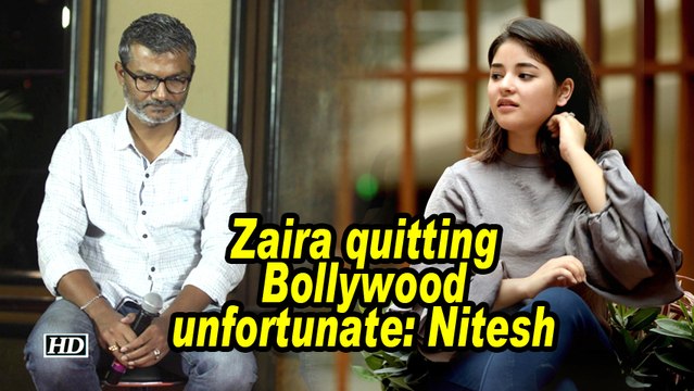 Zaira quitting Bollywood unfortunate: Nitesh Tiwari