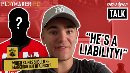 Two-Footed Talk | Which Saints should be marching OUT of Southampton before Thursday?