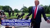 US Officially Withdraws From Cold War Era Nuclear Treaty