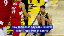 Klay Thompson Says ACL Injury Is 'Most Tragic Part of Sports'