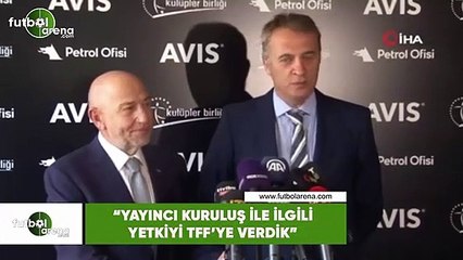Fikret Orman: "Yayıncı kuruluş ile ilgili yetkiyi TFF'ye verdik"