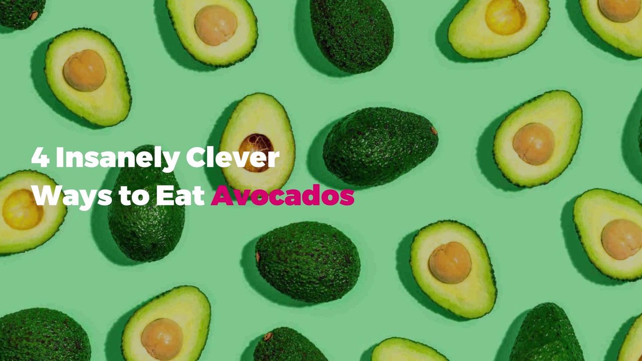 4 Insanely Clever Ways to Eat Avocados