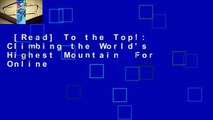 [Read] To the Top!: Climbing the World's Highest Mountain  For Online