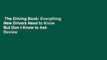 The Driving Book: Everything New Drivers Need to Know But Don t Know to Ask  Review