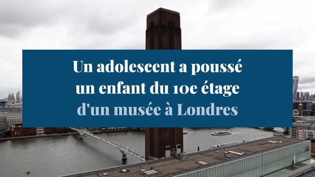Un adolescent arrêté pour avoir poussé un enfant du 10e étage de la Tate Modern de Londres