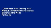 Clean Meat: How Growing Meat Without Animals Will Revolutionize Dinner and the World  For Kindle