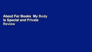 About For Books  My Body is Special and Private  Review