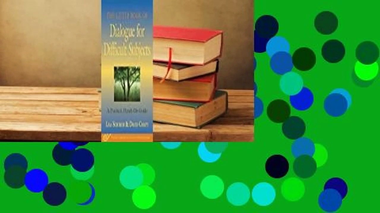 Full version  The Little Book of Dialogue for Difficult Subjects: A Practical, Hands-On Guide