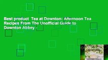 Best product  Tea at Downton: Afternoon Tea Recipes From The Unofficial Guide to Downton Abbey -