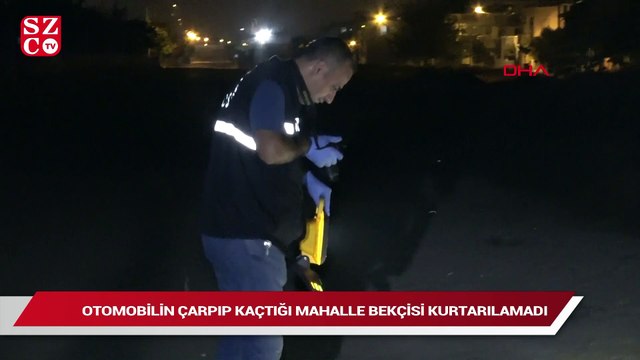 Otomobilin çarpıp, kaçtığı iki haftalık evli mahalle bekçisi kurtarılamadı