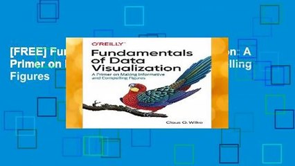 [FREE] Fundamentals of Data Visualization: A Primer on Making Informative and Compelling Figures