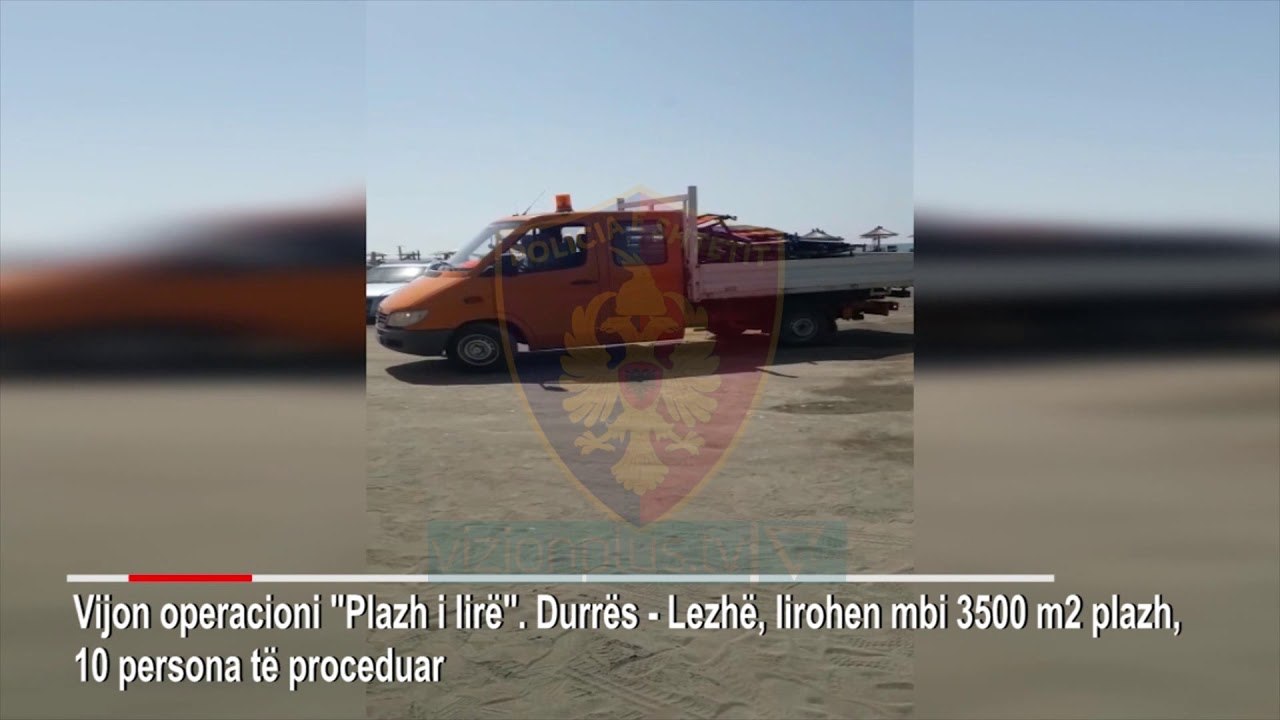 Anti-informaliteti|Lirohen plazhet e zaptuara - News, Lajme - Vizion Plus