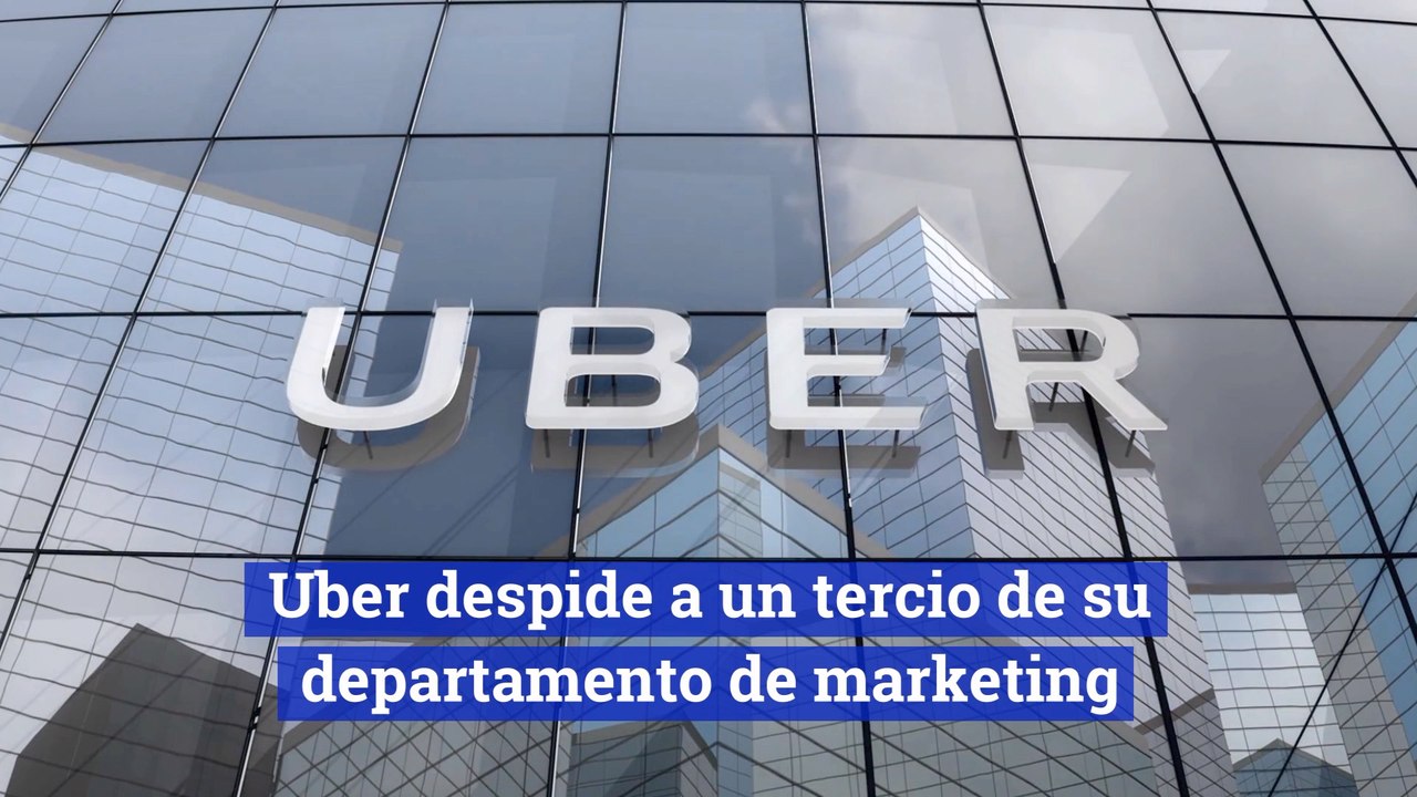 Uber despide a un tercio de su departamento de marketing