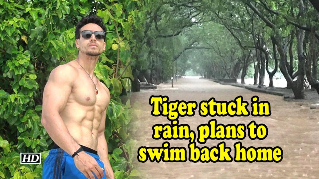 Tiger Shroff stuck in rain, plans to swim back home
