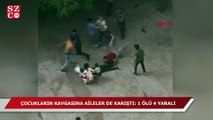 Çocukların kavgasına aileler de karıştı: Ölü ve yaralılar var