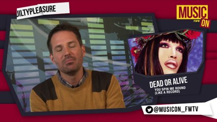 Guilty Pleasure: You Spin Me Round (Dead or Alive)