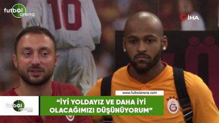 Marcao: "İyi yoldayız ve daha iyi olacağımızı düşünüyorum"