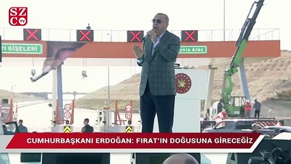 Erdoğan: Fırat’ın doğusuna gireceğiz