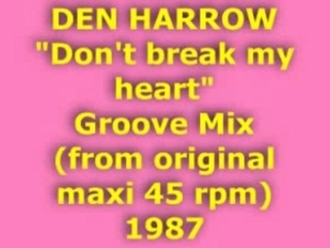 DEN HARROW Don't break my heart Groove Mix 1987