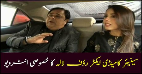 SPECIAL INTERVIEW WITH SENIOR COMEDIAN RAUF LALA