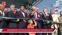 Balıkesir'de otoyolun açılışını Binali Yıldırım yaptı