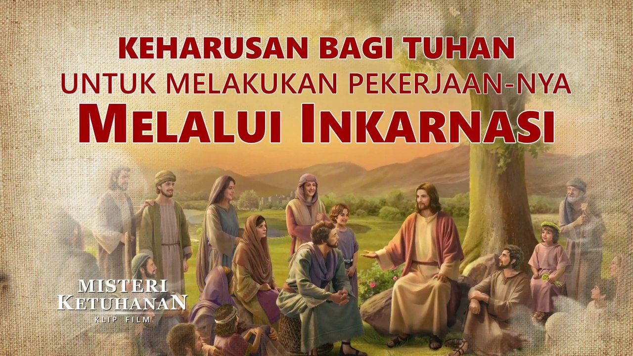 Film Rohani Terbaru | Klip Film MISTERI KETUHANAN（6）Keharusan Bagi Tuhan Untuk Melakukan Pekerjaan-Nya Melalui Inkarnasi