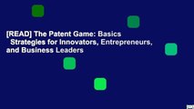 [READ] The Patent Game: Basics   Strategies for Innovators, Entrepreneurs, and Business Leaders