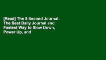 [Read] The 5 Second Journal: The Best Daily Journal and Fastest Way to Slow Down, Power Up, and