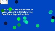 Full E-book  The Abundance of Less: Lessons in Simple Living from Rural Japan Complete