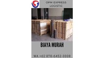 BIAYA MURAH, WA +62 878-6452-0008, OPM Logistic