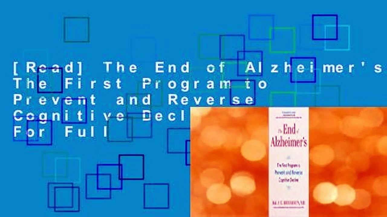 [Read] The End of Alzheimer's: The First Program to Prevent and Reverse Cognitive Decline  For Full