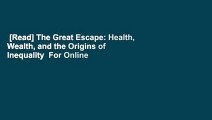 [Read] The Great Escape: Health, Wealth, and the Origins of Inequality  For Online