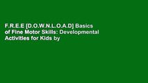F.R.E.E [D.O.W.N.L.O.A.D] Basics of Fine Motor Skills: Developmental Activities for Kids by