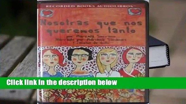 Full version Nosotras Que Nos Queremos Tanto (Spanish Edition) For Kindle