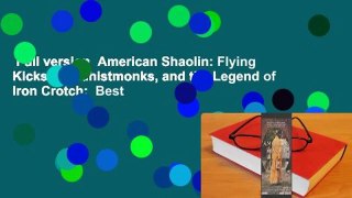 Full version  American Shaolin: Flying Kicks, Buddhistmonks, and the Legend of Iron Crotch:  Best