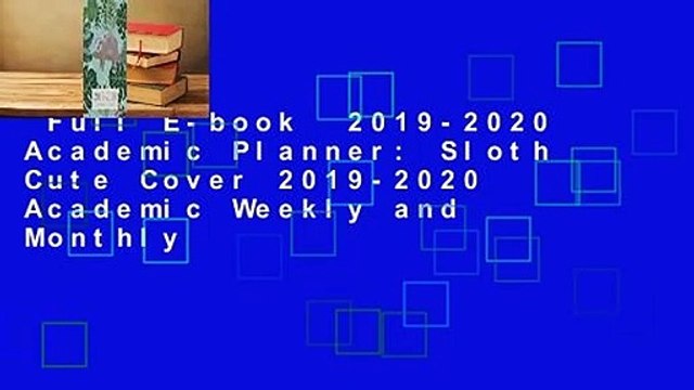 Full E-book 2019-2020 Academic Planner: Sloth Cute Cover 2019-2020 Academic Weekly and Monthly