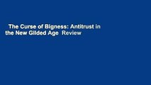 The Curse of Bigness: Antitrust in the New Gilded Age  Review
