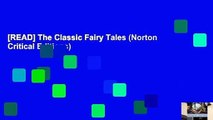 [READ] The Classic Fairy Tales (Norton Critical Editions)