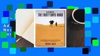 Full E-book  In Search of the Forty Days Road: Adventures with the Nomads of the Desert Complete