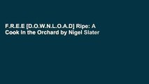 F.R.E.E [D.O.W.N.L.O.A.D] Ripe: A Cook in the Orchard by Nigel Slater