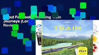 About For Books  Amazing Train Journeys (Lonely Planet)  Review