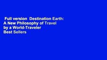 Full version  Destination Earth: A New Philosophy of Travel by a World-Traveler  Best Sellers